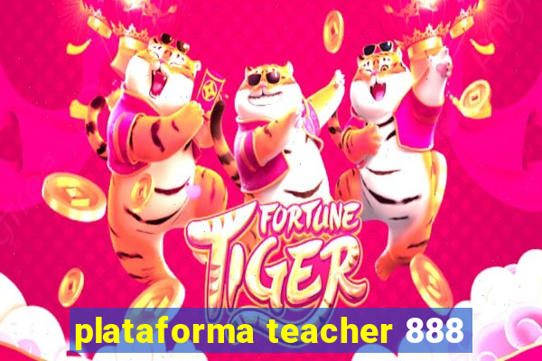 plataforma teacher 888